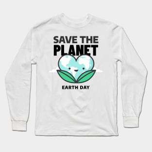 Save the Planet ! Long Sleeve T-Shirt